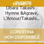Obara Takashi - Hymne &Agrave, L'Amour/Takashi Obara'S Piano Anthology cd