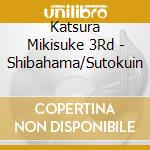 Katsura Mikisuke 3Rd - Shibahama/Sutokuin cd