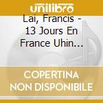 Lai, Francis - 13 Jours En France Uhin Shuu-
