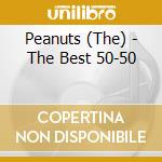 Peanuts (The) - The Best 50-50 cd musicale di Peanuts, The