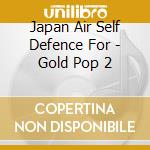 Japan Air Self Defence For - Gold Pop 2 cd