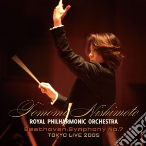 Tomomi Nishimoto & Royal Philharmonic Orchestra : Beethoven Symphony No.7 - Tokyo Live 2009 cd musicale