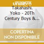 Takahashi. Yoko - 20Th Century Boys & Girls -Nijussseiki Shounen Shoujo- cd