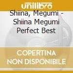 Shiina, Megumi - Shiina Megumi Perfect Best cd musicale di Shiina, Megumi