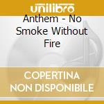 Anthem - No Smoke Without Fire cd
