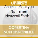 Angela - Soukyuu No Fafner Heaven&Earth Image Mini Album (2 Cd) cd musicale di Angela