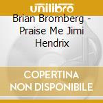 Brian Bromberg - Praise Me Jimi Hendrix cd