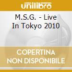 M.S.G. - Live In Tokyo 2010 cd