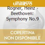 Rogner, Heinz - Beethoven: Symphony No.9 cd