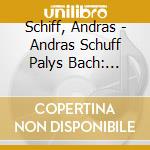 Schiff, Andras - Andras Schuff Palys Bach: Italian Co cd musicale di Schiff, Andras