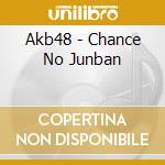 Akb48 - Chance No Junban cd