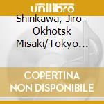 Shinkawa, Jiro - Okhotsk Misaki/Tokyo No Akari Yo Itsumademo cd