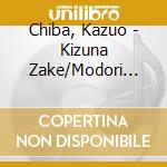 Chiba, Kazuo - Kizuna Zake/Modori Bana cd