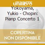Yokoyama, Yukio - Chopin: Pianp Concerto 1 cd