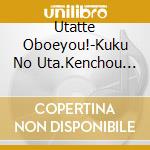 Utatte Oboeyou!-Kuku No Uta.Kenchou Shozaichi / Various cd