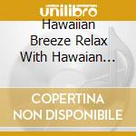 Hawaiian Breeze Relax With Hawaian Songs / Various cd