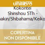 Kokontei Shinshou 5Th - Chakin/Shibahama/Keiko Ya cd musicale di Kokontei Shinshou 5Th
