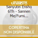 Sanyutei Ensho 6Th - Sannen Me/Fumi Chigai/Tenshiki cd