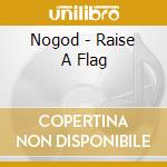 Nogod - Raise A Flag cd