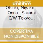 Otsuki, Miyako - Onna...Sasurai C/W Tokyo Boshoku cd
