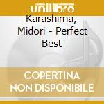 Karashima, Midori - Perfect Best cd musicale di Karashima, Midori