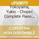 Yokoyama, Yukio - Chopin: Complete Piano Solo Works 6 cd musicale di Yokoyama, Yukio