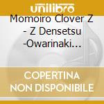 Momoiro Clover Z - Z Densetsu -Owarinaki Kakumei- cd