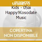 Kids - 0Sai Happy!Kosodate Music cd