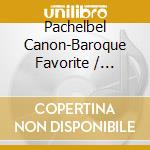 Pachelbel Canon-Baroque Favorite / Various cd