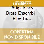 Philip Jones Brass Ensembl - Pjbe In Switzerland cd