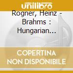 Rogner, Heinz - Brahms : Hungarian Dances cd