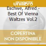 Eschwe, Alfred - Best Of Vienna Waltzes Vol.2 cd