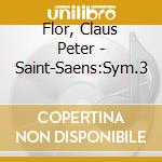 Flor, Claus Peter - Saint-Saens:Sym.3 cd