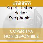 Kegel, Herbert - Berlioz: Symphonie Fantastique Op.14 cd