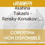 Asahina Takashi - Rimsky-Korsakov: Scherazade. Op.35 cd