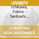 Ichikawa, Yukino - Sanbashi Shigure/Haha No Te cd