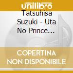 Tatsuhisa Suzuki - Uta No Prince Sama-Ranmaru & Masato cd musicale di Suzuki, Tatsuhisa