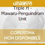 Triple H - Mawaru-Penguindrum Unit