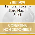Tamura, Yukari - Haru Machi Soleil cd