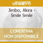 Jimbo, Akira - Smile Smile cd