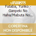 Futaba, Yuriko - Ganpeki No Haha/Mabuta No Haha/Hyakunen Zakura cd