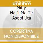 Miffy Ha.Ji.Me.Te Asobi Uta cd