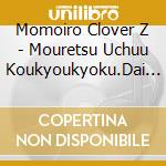 Momoiro Clover Z - Mouretsu Uchuu Koukyoukyoku.Dai 7 Gakushou[Mugen No Ai] cd