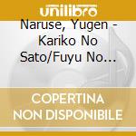 Naruse, Yugen - Kariko No Sato/Fuyu No Semi-Omoi- cd