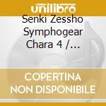 Senki Zessho Symphogear Chara 4 / Various cd musicale