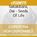 Sakakibara, Dai - Seeds Of Life cd