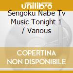 Sengoku Nabe Tv Music Tonight 1 / Various cd