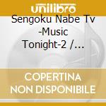Sengoku Nabe Tv -Music Tonight-2 / Various cd
