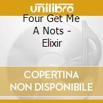 Four Get Me A Nots - Elixir cd