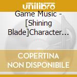 Game Music - [Shining Blade]Character Song Album cd musicale di Game Music